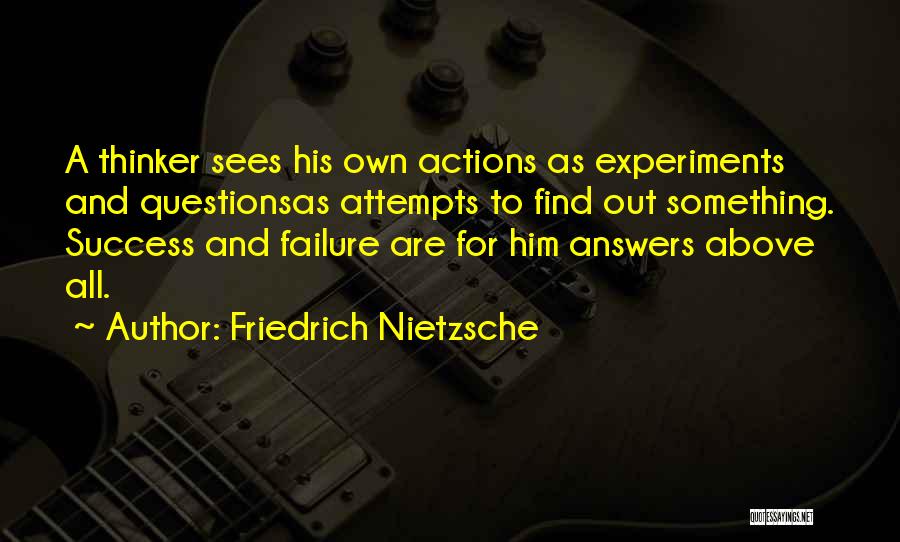 Scientific Experiments Quotes By Friedrich Nietzsche