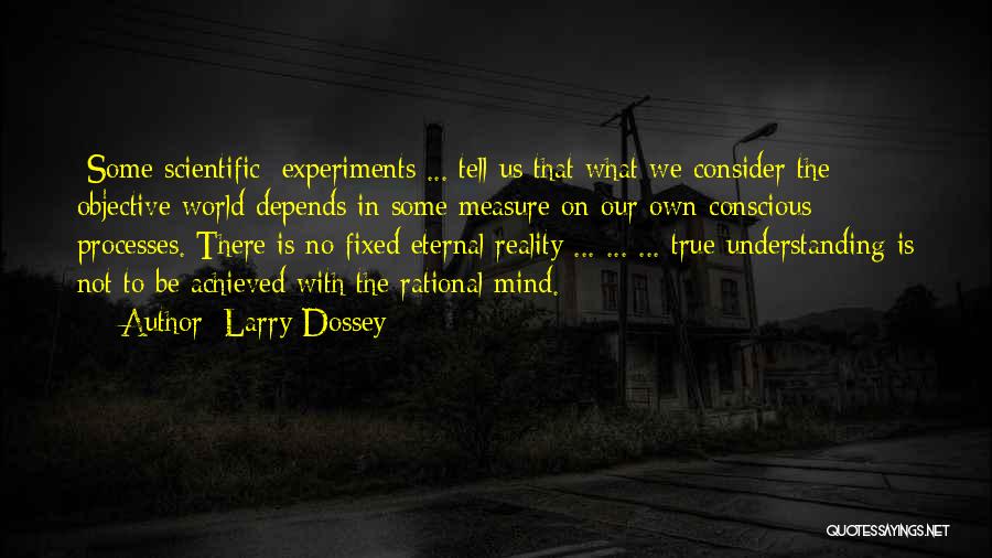 Scientific Experiments Quotes By Larry Dossey