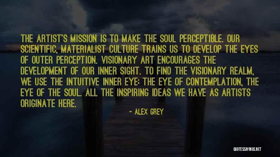 Scientific Ideas Quotes By Alex Grey Scientific Ideas Quotes By Alex Grey