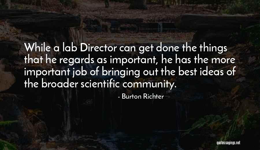 Scientific Ideas Quotes By Burton Richter Scientific Ideas Quotes By Burton Richter