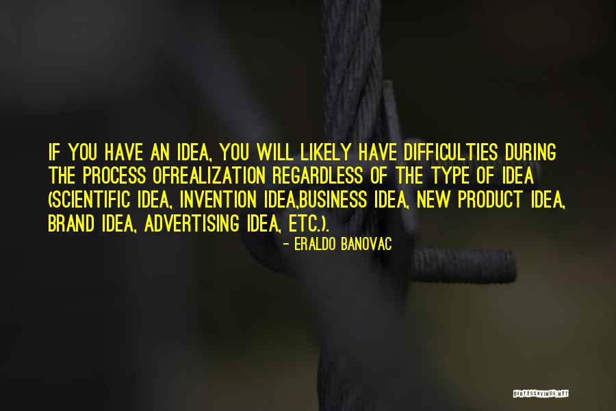 Scientific Ideas Quotes By Eraldo Banovac Scientific Ideas Quotes By Eraldo Banovac