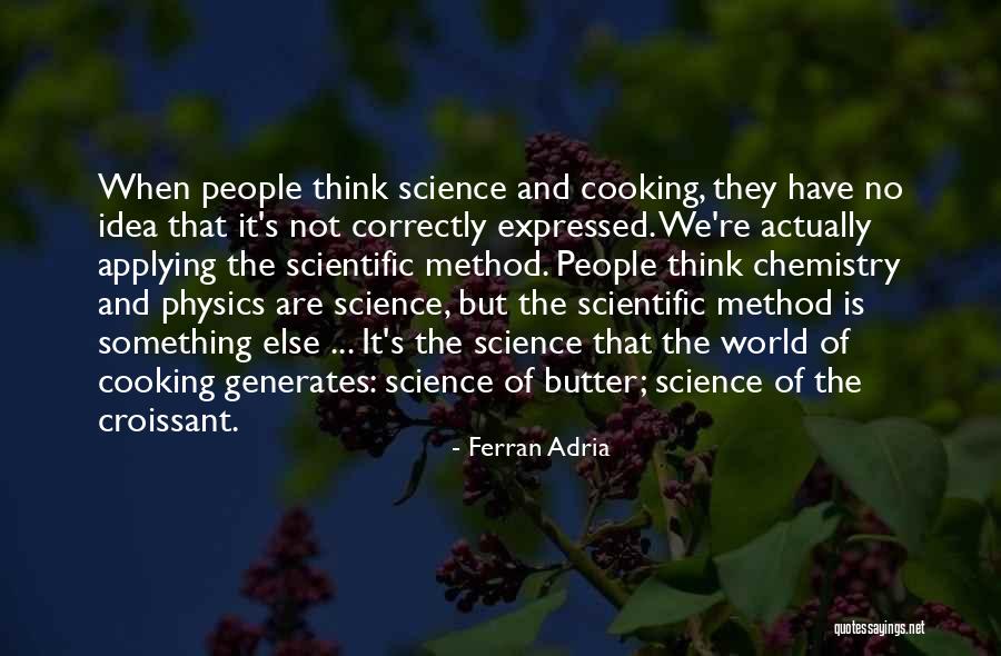 Scientific Ideas Quotes By Ferran Adria Scientific Ideas Quotes By Ferran Adria