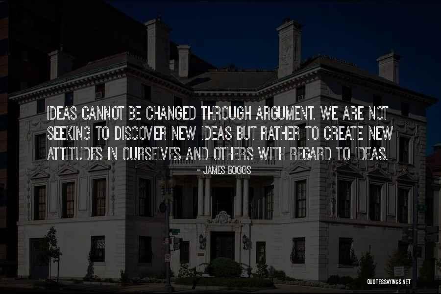 Scientific Ideas Quotes By James Boggs Scientific Ideas Quotes By James Boggs