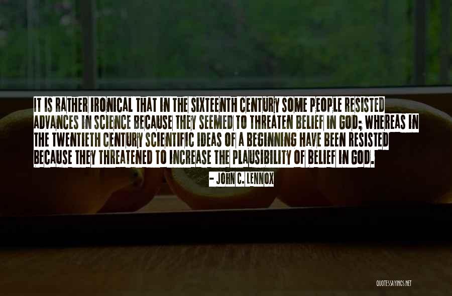 Scientific Ideas Quotes By John C. Lennox Scientific Ideas Quotes By John C. Lennox