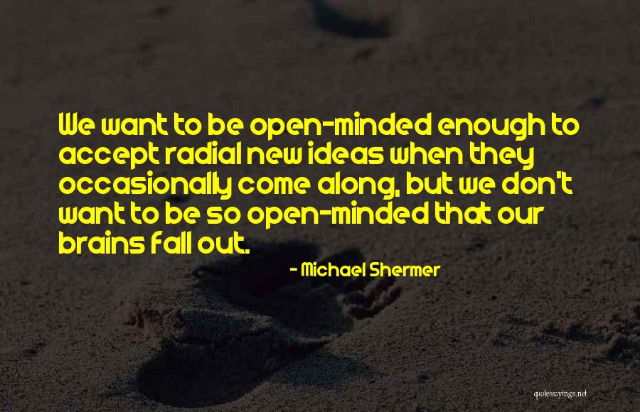 Scientific Ideas Quotes By Michael Shermer Scientific Ideas Quotes By Michael Shermer