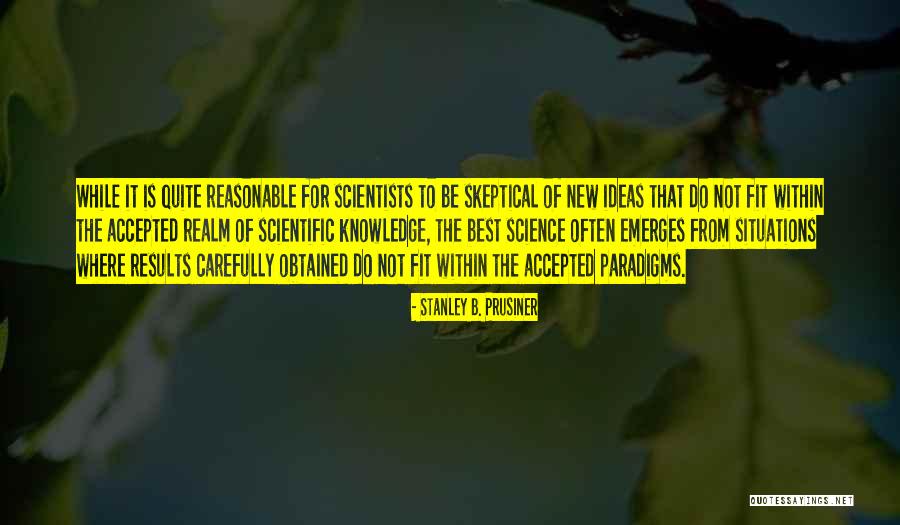 Scientific Ideas Quotes By Stanley B. Prusiner Scientific Ideas Quotes By Stanley B. Prusiner