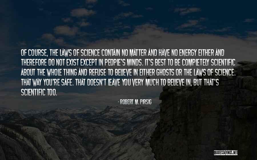 Scientific Laws Quotes By Robert M. Pirsig Scientific Laws Quotes By Robert M. Pirsig