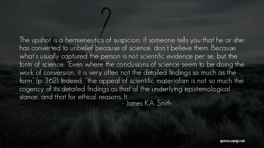 Scientific Materialism Quotes By James K.A. Smith Scientific Materialism Quotes By James K.A. Smith