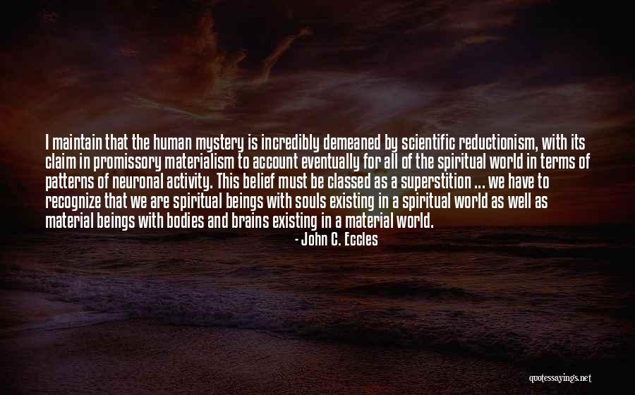 Scientific Materialism Quotes By John C. Eccles Scientific Materialism Quotes By John C. Eccles