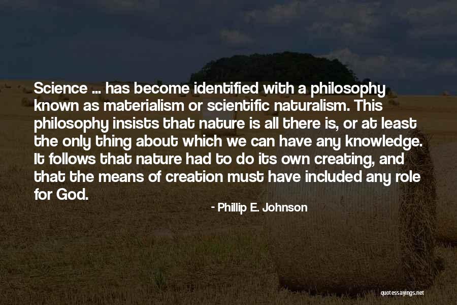 Scientific Materialism Quotes By Phillip E. Johnson Scientific Materialism Quotes By Phillip E. Johnson