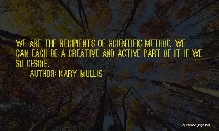 Scientific Method Quotes By Kary Mullis