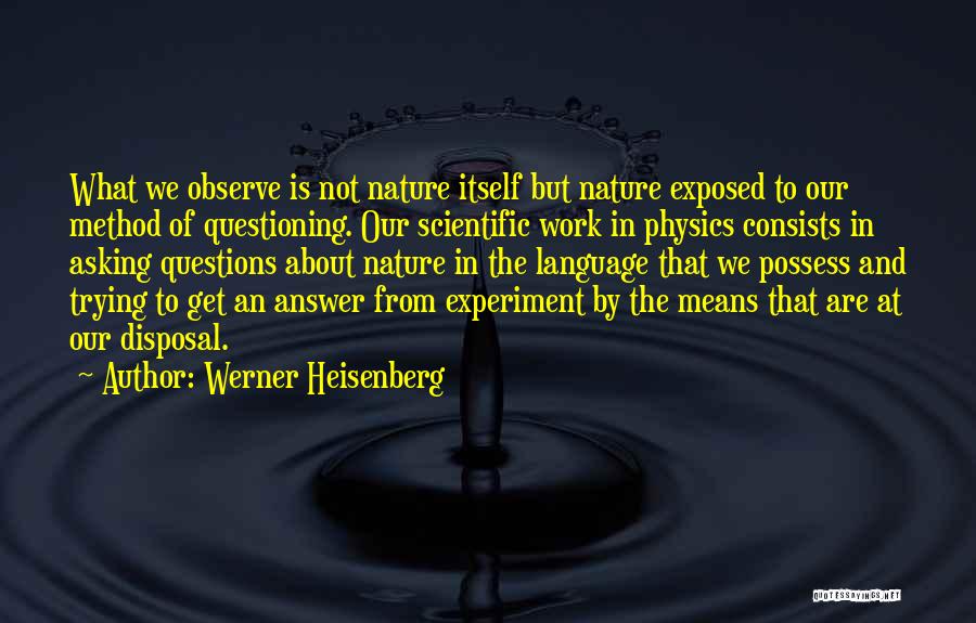 Scientific Method Quotes By Werner Heisenberg