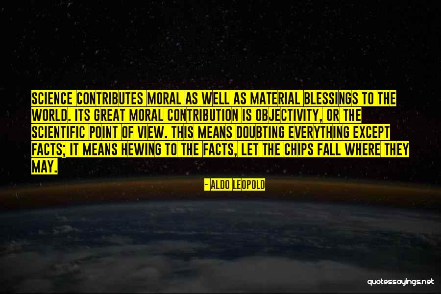 Scientific Objectivity Quotes By Aldo Leopold Scientific Objectivity Quotes By Aldo Leopold