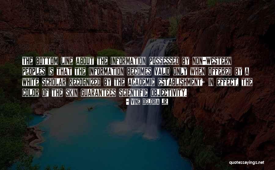 Scientific Objectivity Quotes By Vine Deloria Jr. Scientific Objectivity Quotes By Vine Deloria Jr.