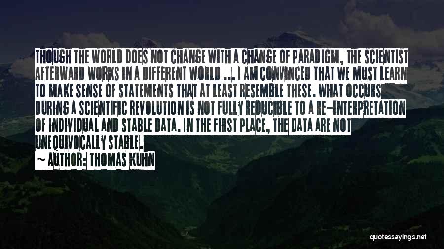 Scientific Revolution Quotes By Thomas Kuhn