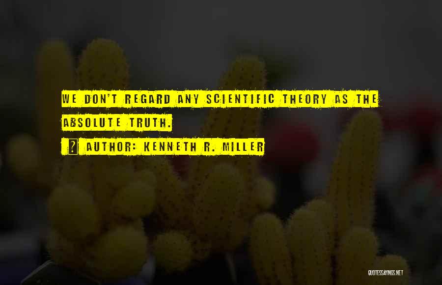 Scientific Theory Quotes By Kenneth R. Miller