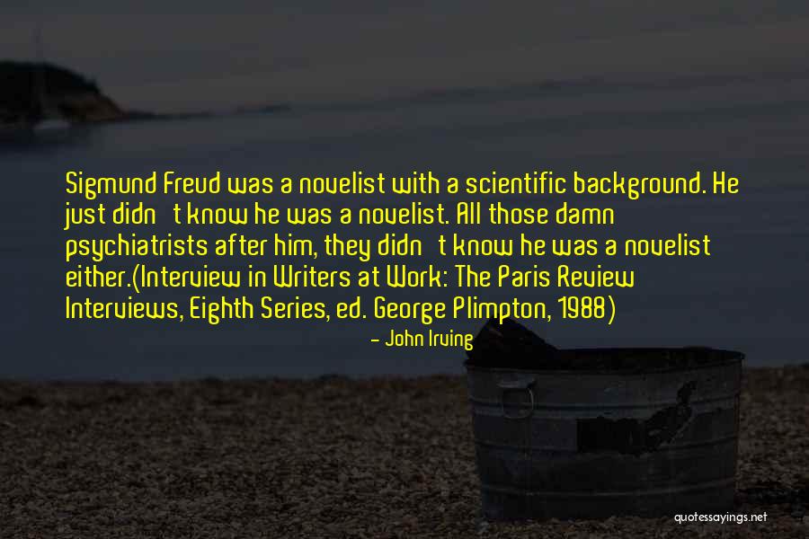 Scientific Work Quotes By John Irving Scientific Work Quotes By John Irving