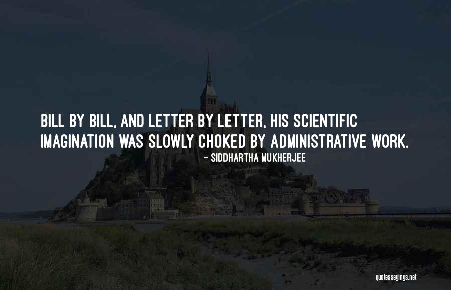 Scientific Work Quotes By Siddhartha Mukherjee Scientific Work Quotes By Siddhartha Mukherjee