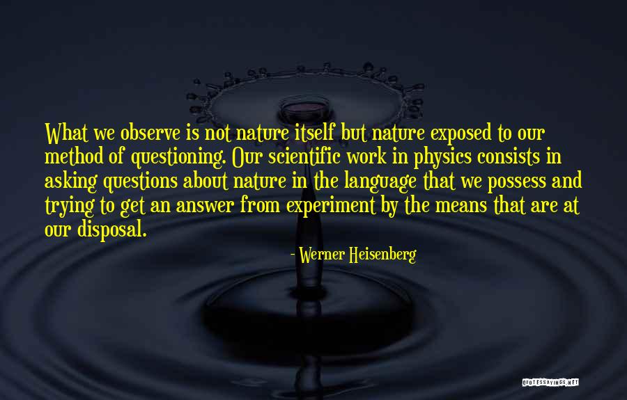 Scientific Work Quotes By Werner Heisenberg Scientific Work Quotes By Werner Heisenberg