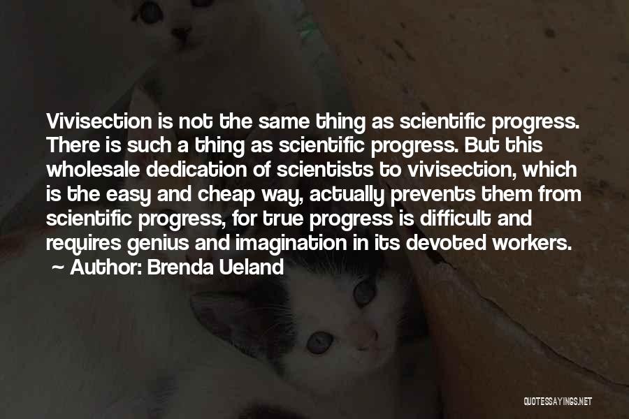 Scientists Quotes By Brenda Ueland