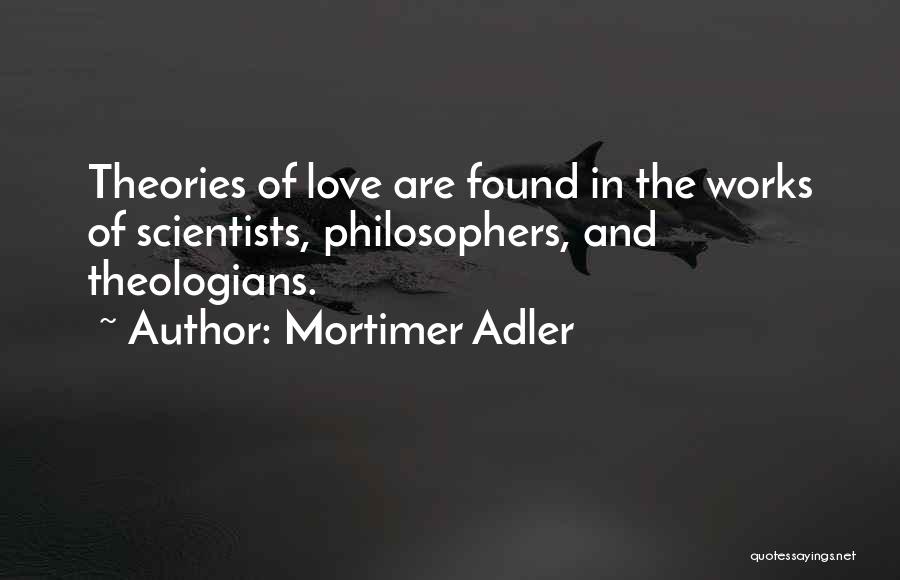 Scientists Quotes By Mortimer Adler