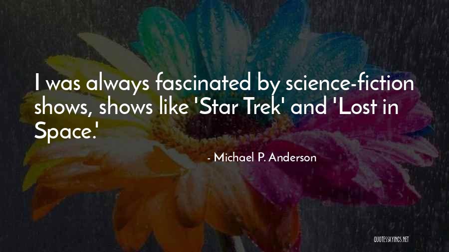 Scientits Quotes By Michael P. Anderson Scientits Quotes By Michael P. Anderson