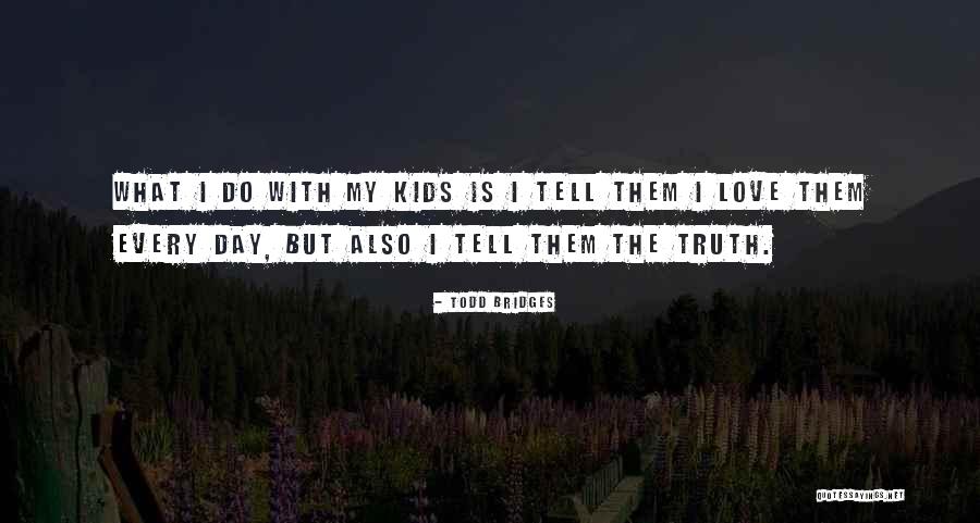 Sciogliere Quotes By Todd Bridges Sciogliere Quotes By Todd Bridges