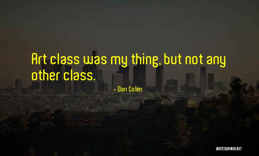 Sciver Furniture Quotes By Dan Colen Sciver Furniture Quotes By Dan Colen
