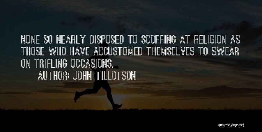 Scoffing Quotes By John Tillotson