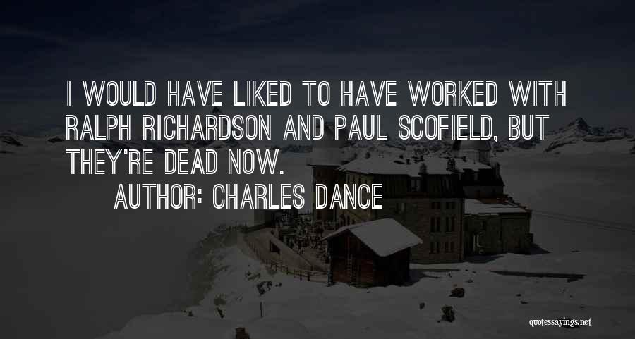 Scofield Quotes By Charles Dance