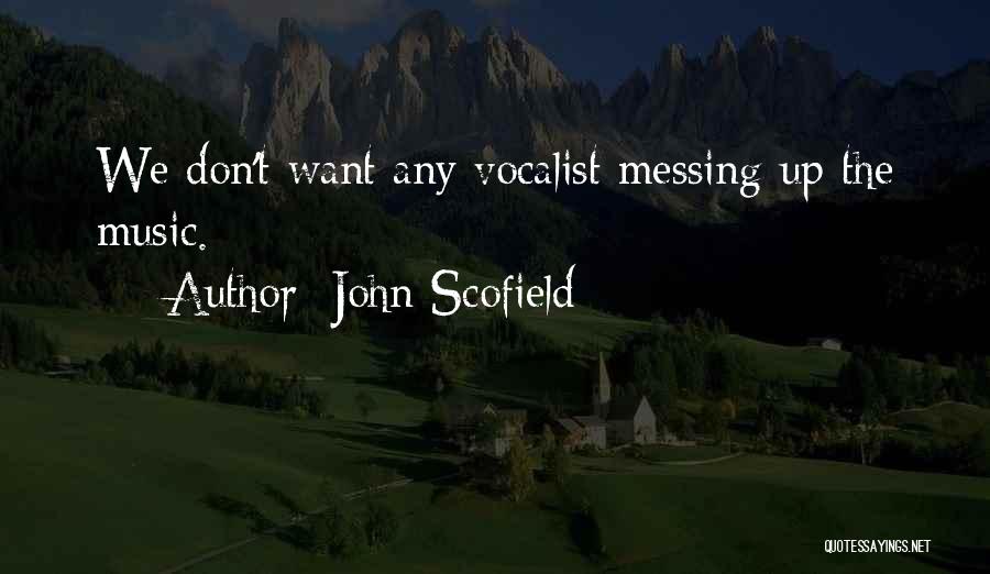 Scofield Quotes By John Scofield