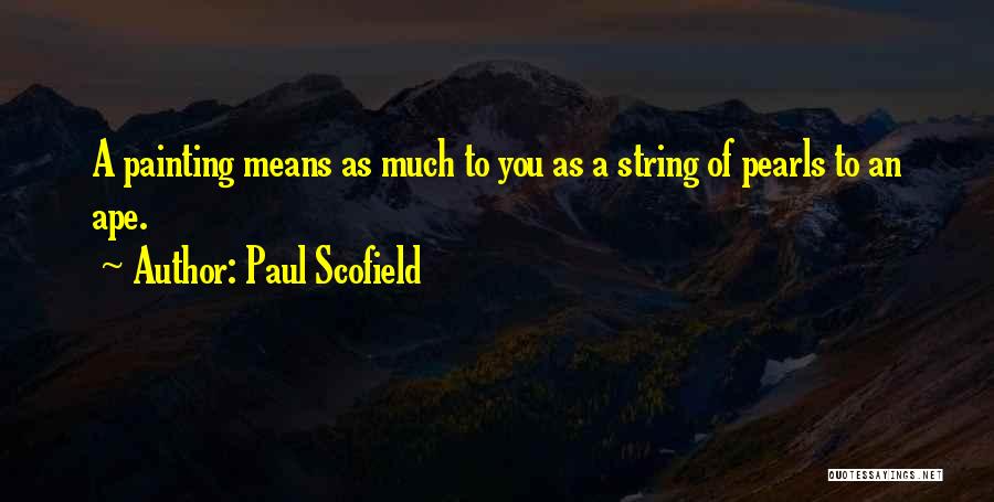 Scofield Quotes By Paul Scofield