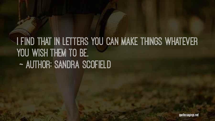 Scofield Quotes By Sandra Scofield