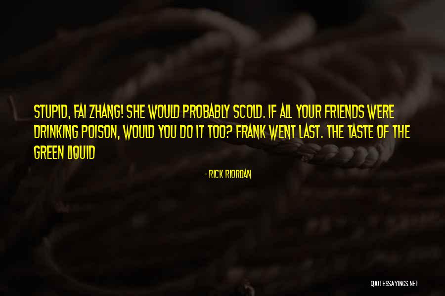 Scold Friends Quotes By Rick Riordan Scold Friends Quotes By Rick Riordan