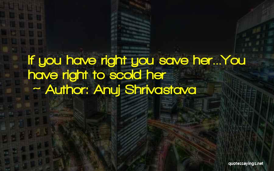 Scold Quotes By Anuj Shrivastava