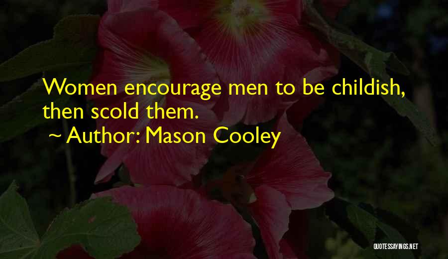 Scold Quotes By Mason Cooley