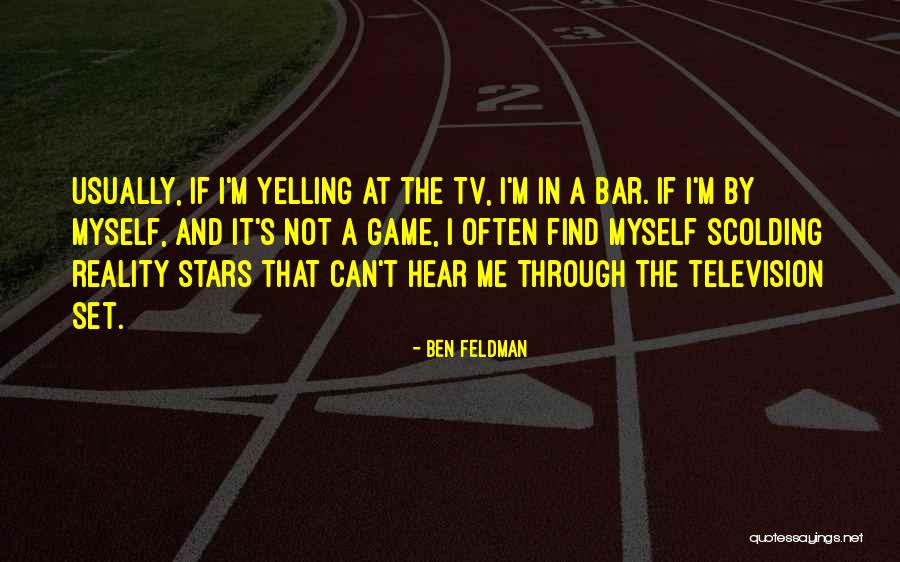 Scolding Myself Quotes By Ben Feldman Scolding Myself Quotes By Ben Feldman