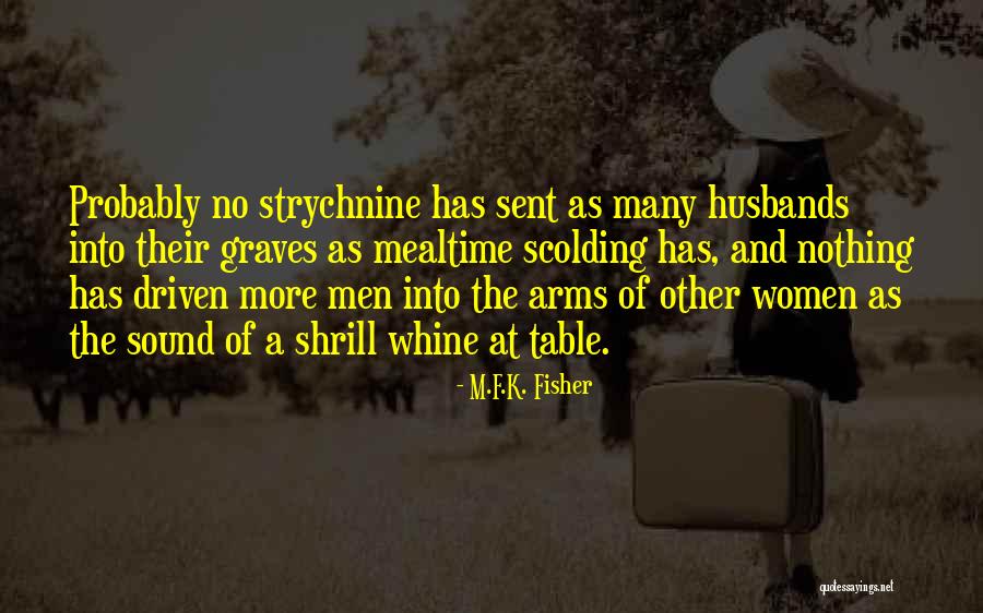 Scolding Myself Quotes By M.F.K. Fisher Scolding Myself Quotes By M.F.K. Fisher