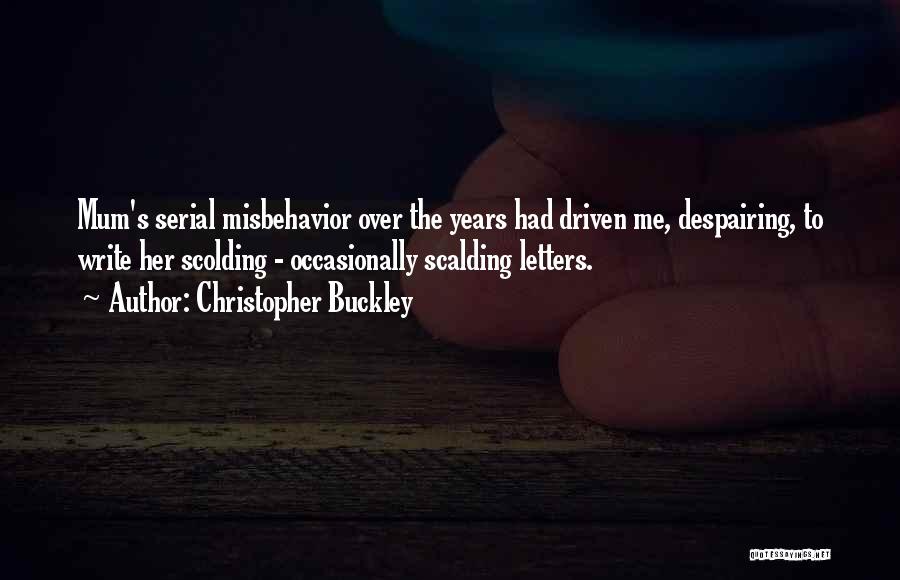 Scolding Someone Quotes By Christopher Buckley