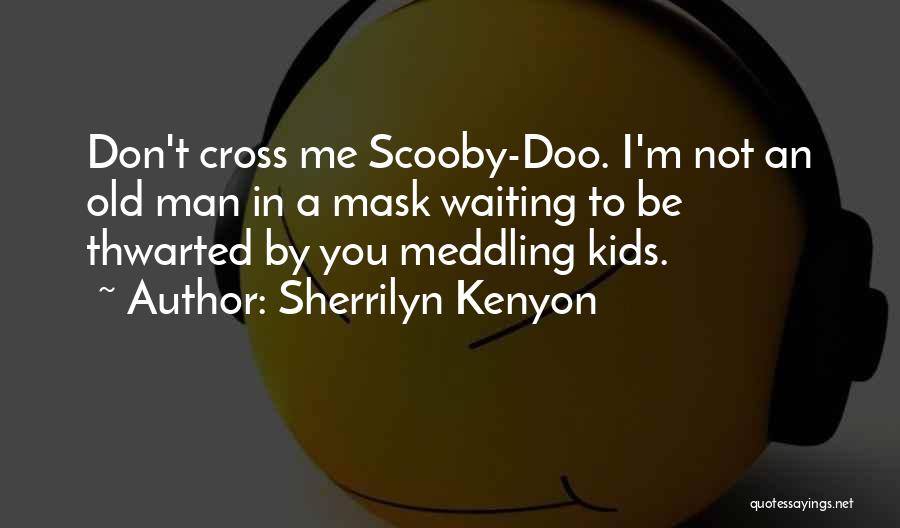 Scooby Doo Best Quotes By Sherrilyn Kenyon