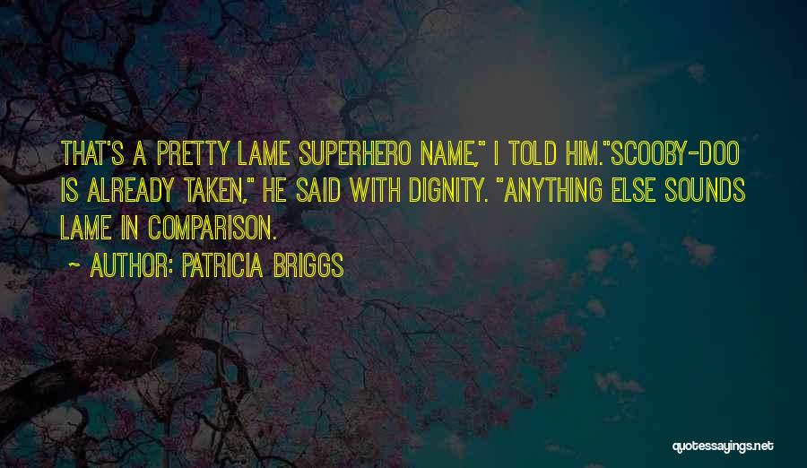 Scooby Doo Quotes By Patricia Briggs