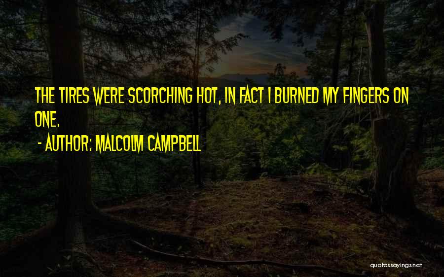 Scorching Hot Quotes By Malcolm Campbell