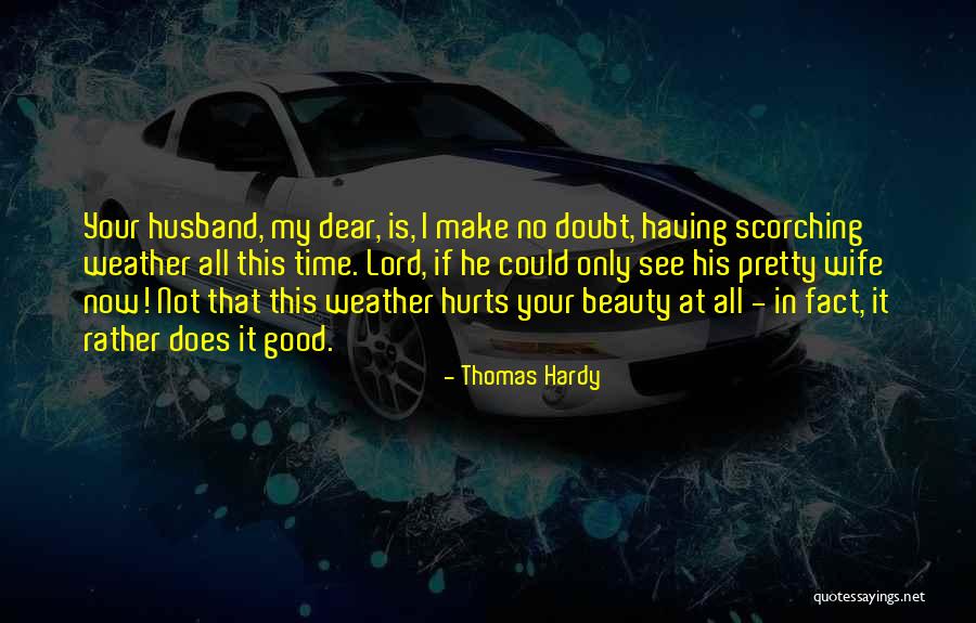 Scorching Weather Quotes By Thomas Hardy