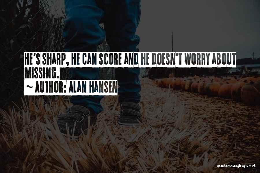 Score Quotes By Alan Hansen