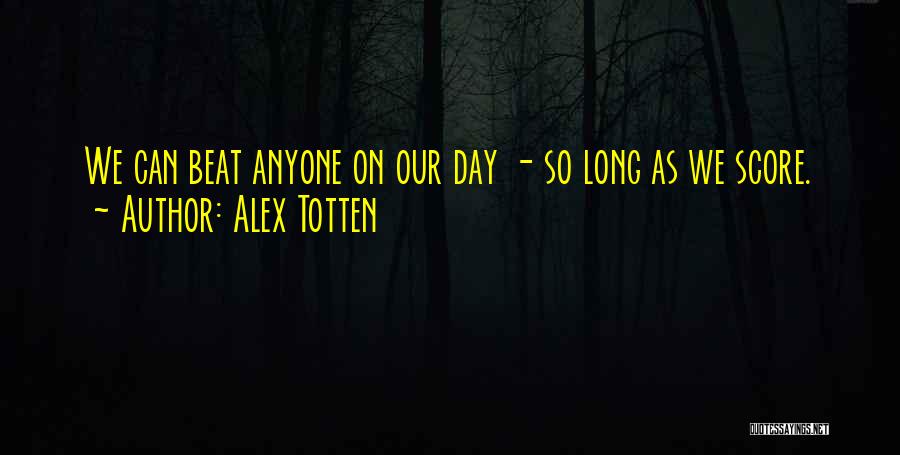 Score Quotes By Alex Totten