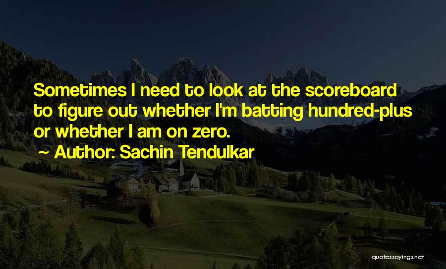 Scoreboard Quotes By Sachin Tendulkar