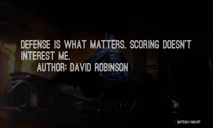 Scoring In Basketball Quotes By David Robinson