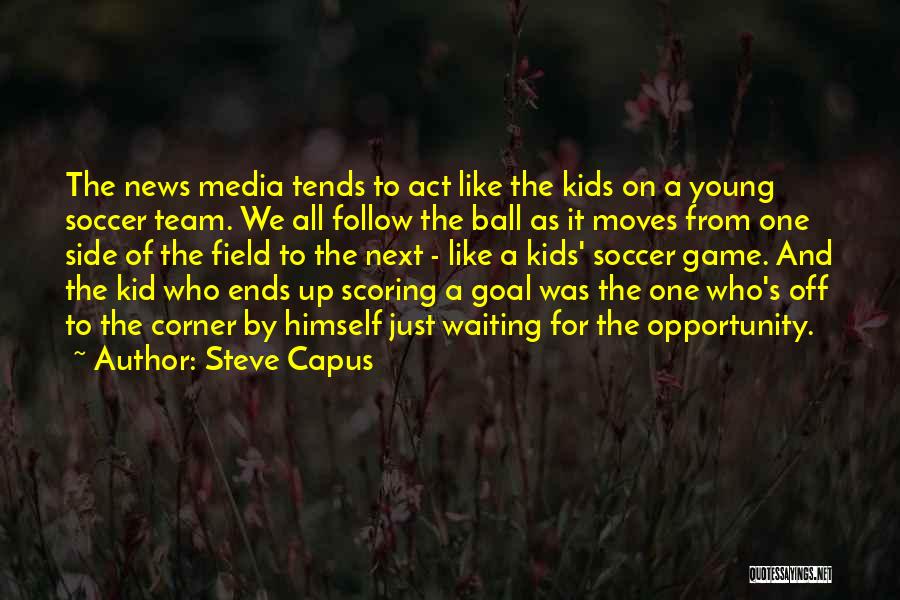 Scoring In Soccer Quotes By Steve Capus