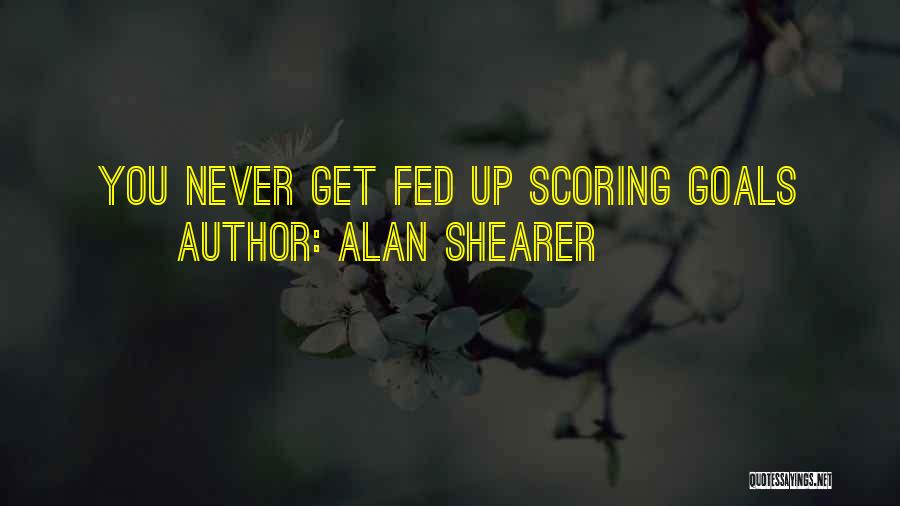 Scoring Quotes By Alan Shearer