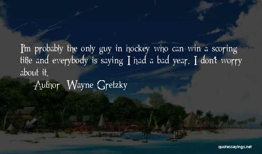 Scoring Quotes By Wayne Gretzky